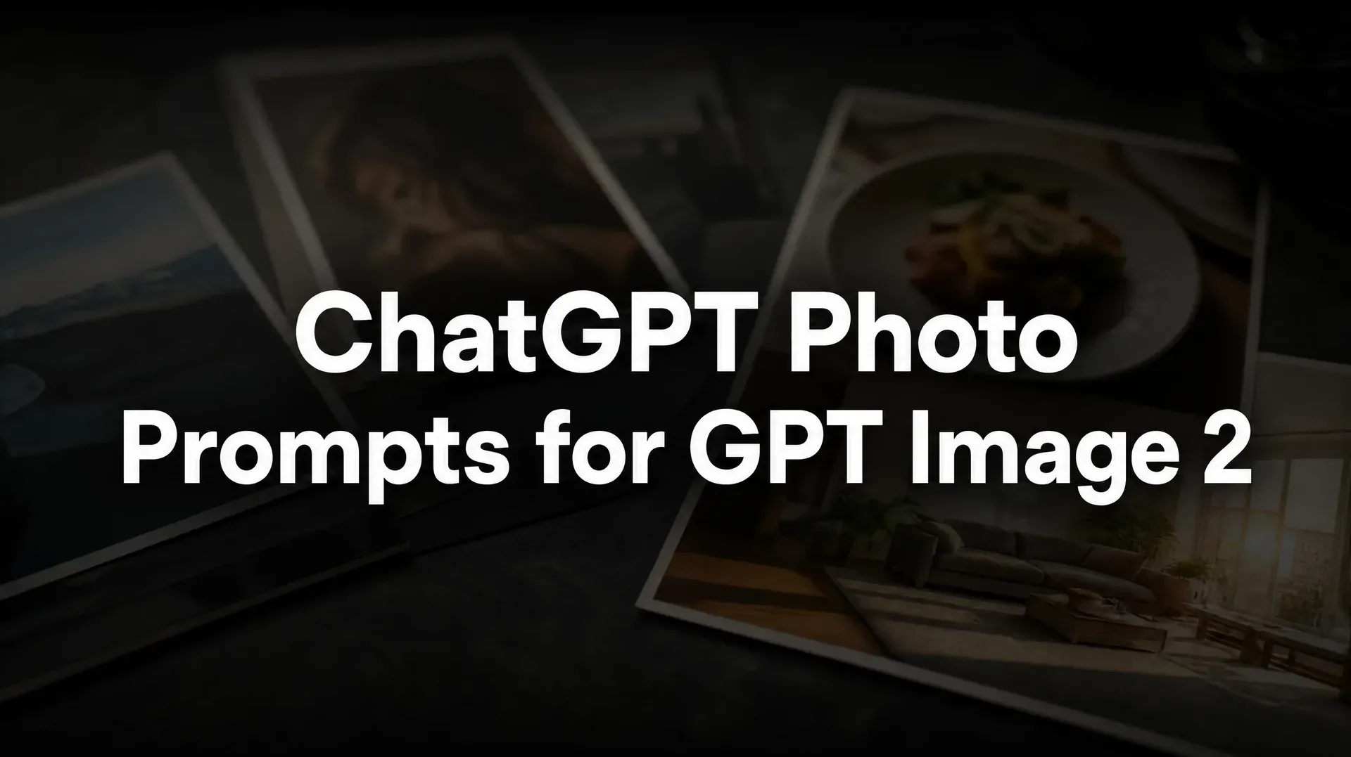 ChatGPT Photo Prompts for GPT Image 2 title card