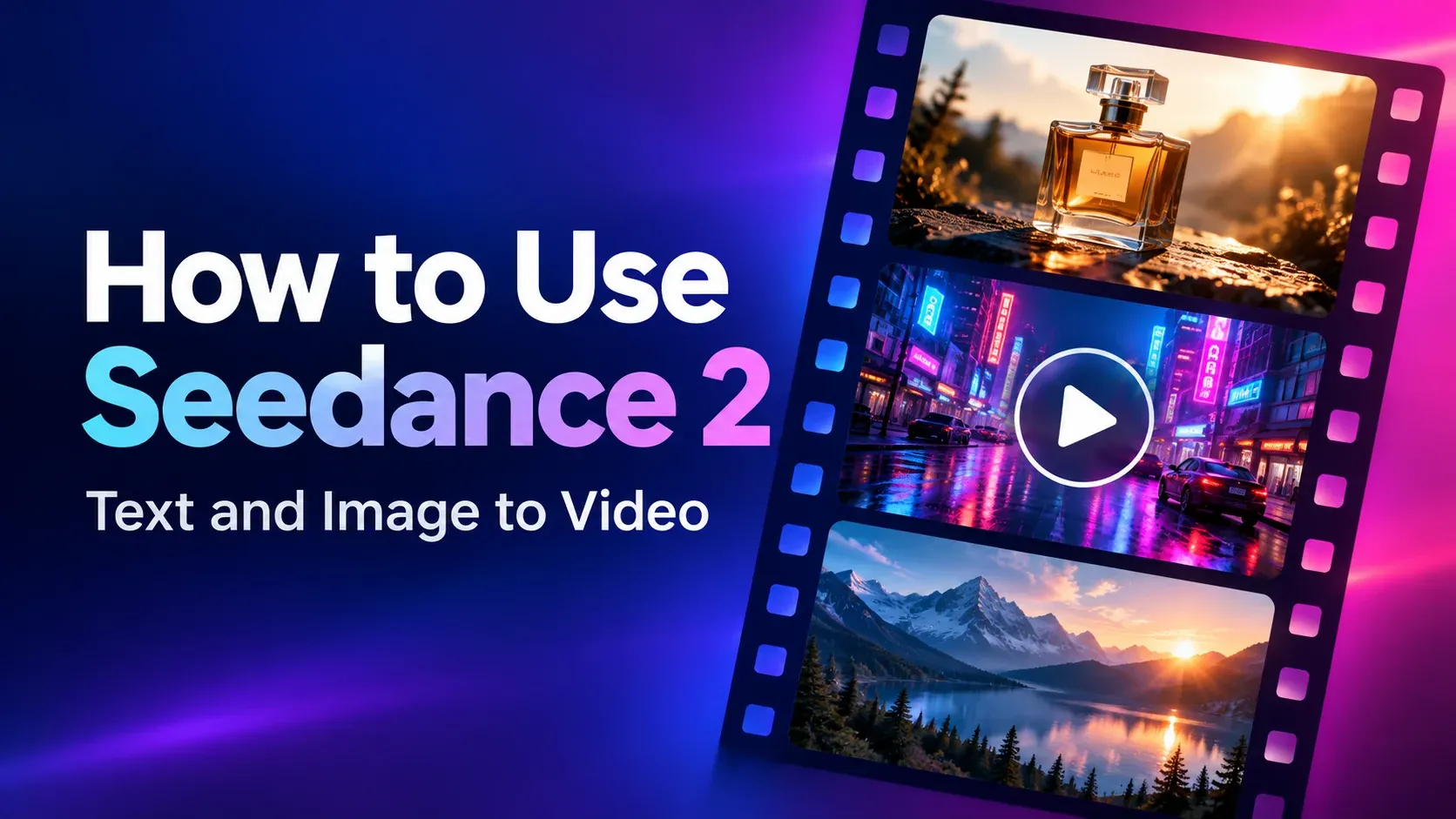 Title card: How to Use Seedance 2, Text and Image to Video