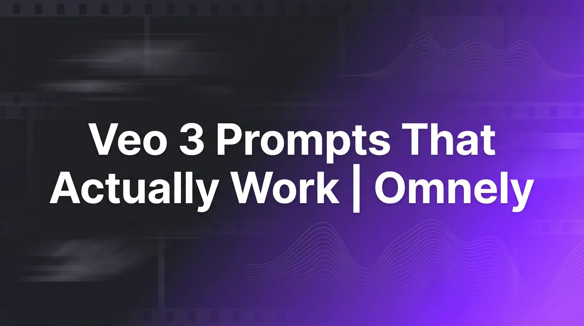 Title card: Veo 3 prompts that actually work